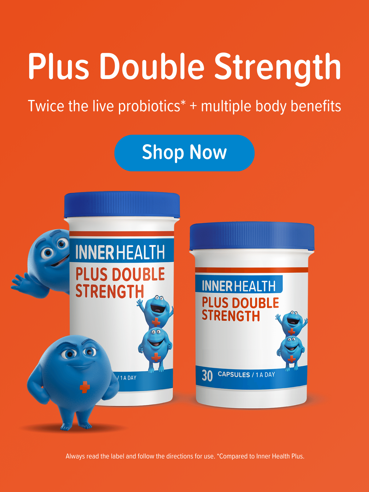 Inner Health Plus Double Strength | Twice the live probiotics* + multiple body benefits | Shop Now